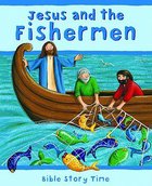 Jesus and the Fisherman (Bible Story Time New Testament Series) Hardback