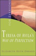 Teresa of Avila's Way of Perfection... For Everyone Paperback