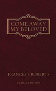 Come Away My Beloved (Classic Edition) Paperback