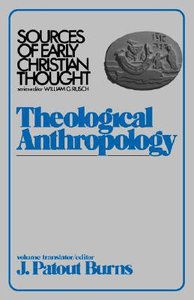 Theological Anthropology (Sources Of Early Christian Thought Series) Theological Anthropology (Sources Of Early Christian Thought Series)