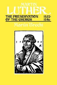 Preservation of the Church, 1532-1546 (#3 in Martin Luther Series) Preservation of the Church, 1532-1546 (#3 in Martin Luther Series)