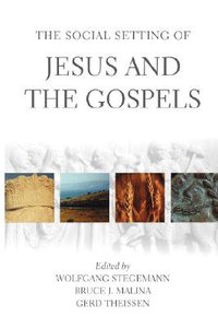 The Social Setting of Jesus and the Gospels The Social Setting of Jesus and the Gospels