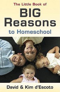 The Little Book of Big Reasons to Homeschool The Little Book of Big Reasons to Homeschool