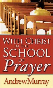 With Christ in the School of Prayer With Christ in the School of Prayer