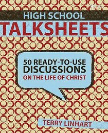 High School Talksheets: Discussions on the Life of Christ High School Talksheets: Discussions on the Life of Christ