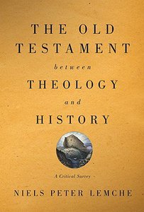 The Old Testament Between Theology and History The Old Testament Between Theology and History