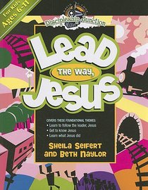 Lead the Way, Jesus (Discipleship Junction Series) Lead the Way, Jesus (Discipleship Junction Series)