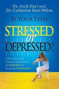Is Your Teen Stressed Or Depressed? Is Your Teen Stressed Or Depressed?