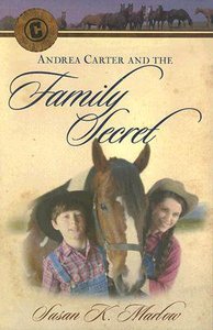 Andrea Carter and the Family Secret (#03 in Circle C Adventures Series) Andrea Carter and the Family Secret (#03 in Circle C Adventures Series)