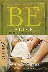 Be Alive (John 1-12) (Be Series) Be Alive (John 1-12) (Be Series)