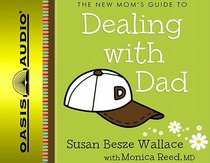 New Moms Guide to Dealing With Dad 2 CDS (Unabridged) New Moms Guide to Dealing With Dad 2 CDS (Unabridged)
