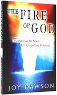 The Fire of God: Discovering Its Many Life Changing Purposes Paperback