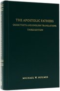 Apostolic Fathers: Greek Texts and English Translations (3rd Edition) Hardback