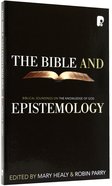The Bible and Epistemology: Biblical Soundings on the Knowledge of God Paperback