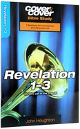 Revelation 1-3 - Christ's Call to the Church (Cover To Cover Bible Study Guide Series) Paperback