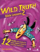 Wild Truth Bible Lessons 2 Paperback