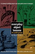 Everyday Object Lessons For Youth Groups Paperback