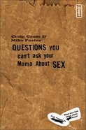 Questions You Can't Ask Your Mama About Sex Paperback