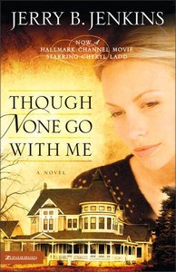 Though None Go With Me (Three Rivers Legacy Series) Though None Go With Me (Three Rivers Legacy Series)