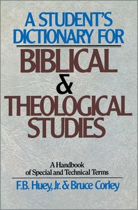 A Students Dictionary For Biblical and Theological Studies A Students Dictionary For Biblical and Theological Studies