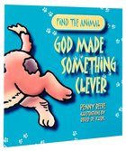Find the Animal: God Made Something Clever (Dog) (Find The Animals Series) Paperback