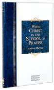 With Christ in the School of Prayer (Hendrickson Christian Classics Series) Hardback