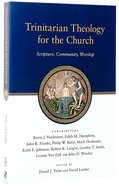 Trinitarian Theology For the Church: Scripture, Community, Worship Paperback