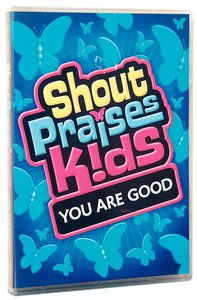 Shout Praises Kids: You Are Good Shout Praises Kids: You Are Good