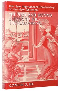 First and Second Letters to the Thessalonians (New International Commentary On The New Testament Series) First and Second Letters to the Thessalonians (New International Commentary On The New Testament Series)