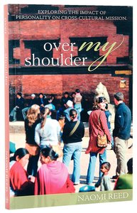 Over My Shoulder: Stories That Show How Personality Affects Cross-Cultural Mission Over My Shoulder: Stories That Show How Personality Affects Cross-Cultural Mission
