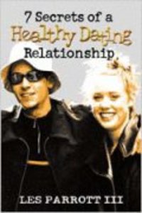 7 Secrets of a Healthy Dating Relationship (Student Guide) 7 Secrets of a Healthy Dating Relationship (Student Guide)