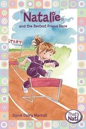 Natalie and the Bestest Friend Race (#05 in That's Nat! Series) Paperback