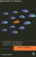 Girard and Theology (Philosophy And Theology Series) Paperback