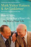 How to Make the Rest of Your Life the Best of Your Life Paperback