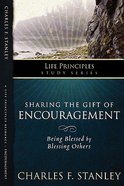 Sharing the Gift of Encouragement (Life Principles Study Series) Paperback