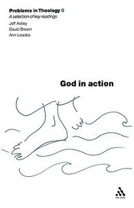 God in Action (Problems In Theology Series) God in Action (Problems In Theology Series)