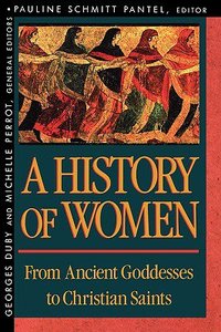 From Ancient Goddesses to Christian Saints (#01 in History Of Women In The West Series) From Ancient Goddesses to Christian Saints (#01 in History Of Women In The West Series)