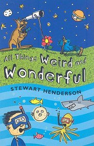 All Things Weird and Wonderful All Things Weird and Wonderful