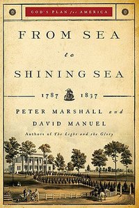 From Sea to Shining Sea (1787-1837) (#02 in Gods Plan For America Series) From Sea to Shining Sea (1787-1837) (#02 in Gods Plan For America Series)