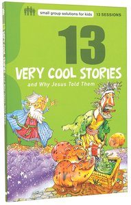 13 Very Cool Stories (Small Group Solutions For Kids Series) 13 Very Cool Stories (Small Group Solutions For Kids Series)