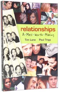 Relationships: A Mess Worth Making Relationships: A Mess Worth Making