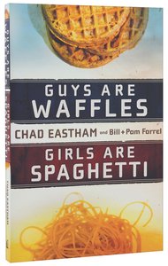 Guys Are Waffles, Girls Are Spaghetti Guys Are Waffles, Girls Are Spaghetti
