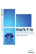The Mark 9-16 - Servant King (Seven Studies) (Good Book Guides Series) Paperback