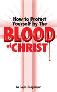 How to Protect Yourself By the Blood of Christ How to Protect Yourself By the Blood of Christ