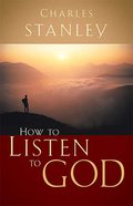 How to Listen to God (Charles Stanley Discipleship Series) Paperback