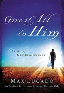 Give It All to Him Paperback