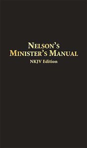 Nelsons Ministers Mnaual (Nkjv Edition) Nelsons Ministers Mnaual (Nkjv Edition)