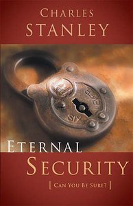 Eternal Security (Charles Stanley Discipleship Series) Eternal Security (Charles Stanley Discipleship Series)