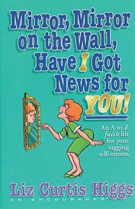 Mirror Mirror on the Wall Have I Got News For You! Mirror Mirror on the Wall Have I Got News For You!