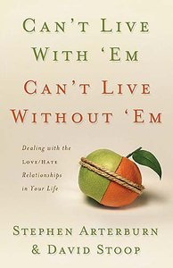 Cant Live With Em, Cant Live Without Em Cant Live With Em, Cant Live Without Em